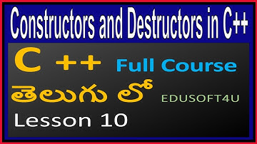 Constructors and Destructors in C++  - C++ Full Course in Telugu- Lesson 10