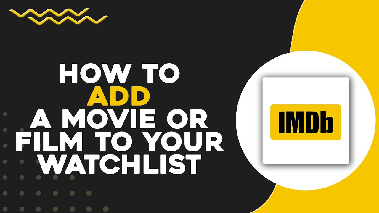 How To Add A Movie Or Film To Your Watchlist On IMDb (Quick & Easy)