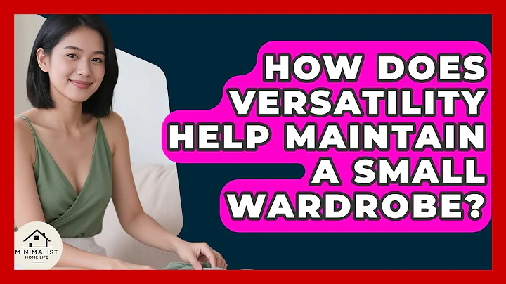How Does Versatility Help Maintain A Small Wardrobe? - Minimalist Home Life