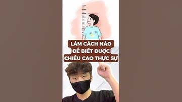 Làm cách nào để biết được chiều cao thực sự #metrithuc