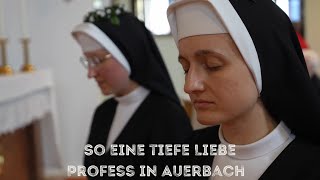 So eine tiefe Liebe - Profess in Auerbach