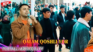 Yigitali Abduqulov - Qalam Qoshli Yor | Йигитали Абдуқулов - Қалам Қошли Ёр