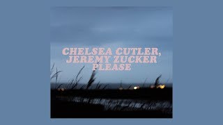 chelsea cutler, jeremy zucker  - please [lyrics]