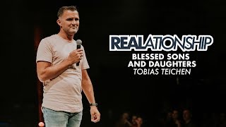 Blessed Sons and Daughters - REALationship | Tobias Teichen