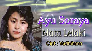 Ayu Soraya - Mata Lelaki ( Cipt:Yudhihana )
