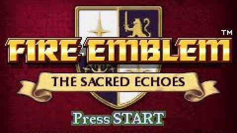 Fire Emblem - Sacred Echoes (Part 1)