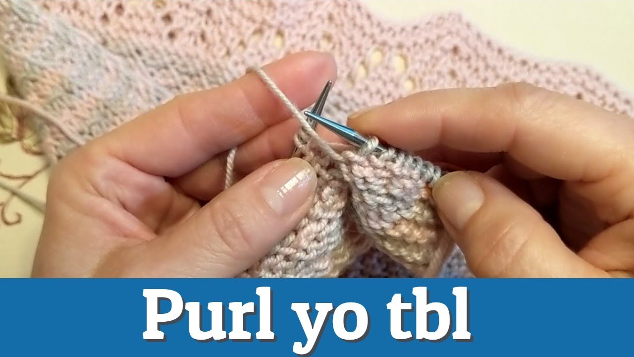How To Purl Yarnovers Through The Back Loop Knitting Tutorial
