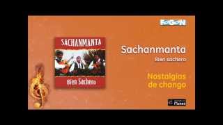 Vignette de la vidéo "Sachanmanta / Bien Sachero - Nostalgias de chango"