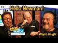 Hello Newman: Wayne Knight | Really? no, Really?