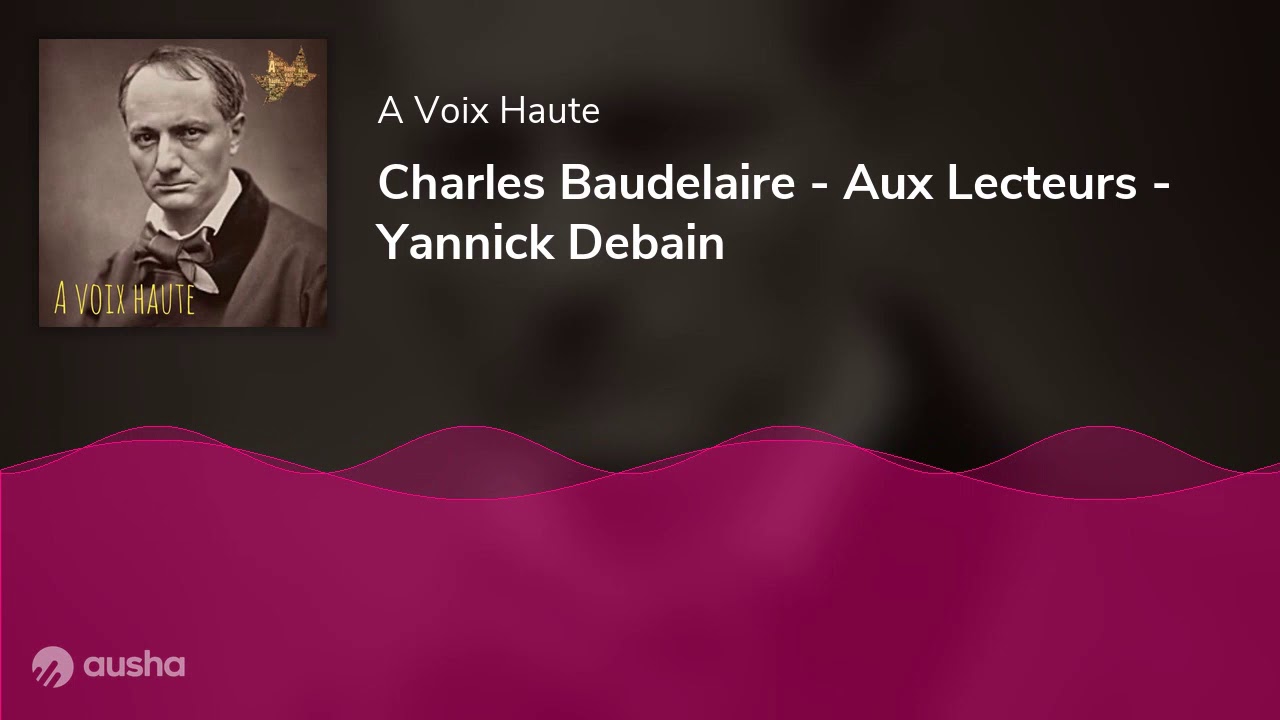 Charles Baudelaire - Aux Lecteurs - Yannick Debain - YouTube