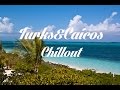 Beautiful TURKS & CAICOS Chillout and Lounge Mix Del Mar