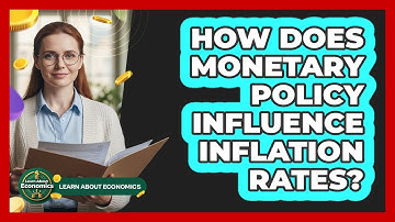 How Does Monetary Policy Influence Inflation Rates?