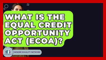 What Is The Equal Credit Opportunity Act (ECOA)? - Gender Equality Network