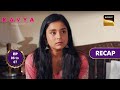 Kavya - Ek Jazbaa, Ek Junoon | Ep 6 &amp; 7 | RECAP | काव्य - एक जज़्बा, एक जूनून