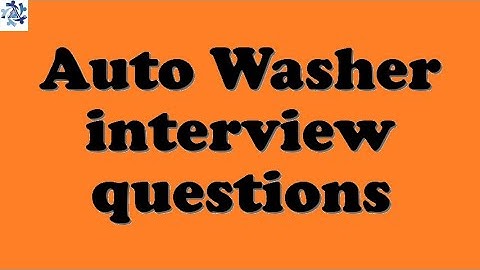 Auto Washer interview questions