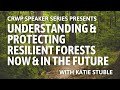 Understanding and Protecting Resilient Forests Now and In the Future