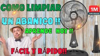 Como Limpiar un  abanico¡ Este video es para las Nuevas  Generaciones!