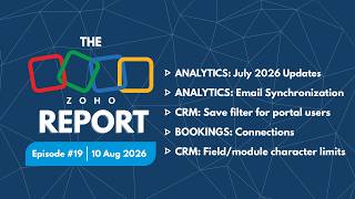 The Zoho Report Ep 19: Analytics July 26 updates, CRM label character limits, Bookings connections +