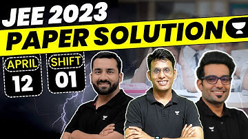 JEE Main 2023: Paper Solution - 12th April Shift 1 | Physics | Chemistry | Maths | Unacademy Atoms