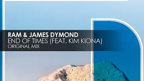 Ram & James Dymond featuring Kim Kiona - End Of Ti...