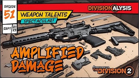 Division 2 | Amplified Weapon Talents | Divisionalysis
