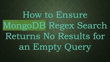 How to Ensure MongoDB Regex Search Returns No Results for an Empty Query