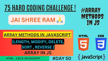 ARRAY METHODS IN JAVASCRIPT.(LENGTH, MODIFY, DELETE, SORT ETC. ) DAY 50 - 75 HARD CODING CHALLENGE.