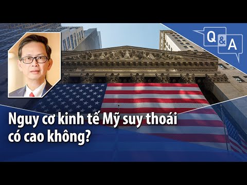 Nguy cơ kinh tế Mỹ suy thoái có cao không?