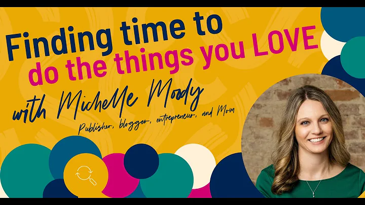 Finding time to do the things you LOVE w/ Michelle...