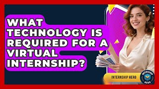 What Technology Is Required for a Virtual Internship? | Internship Hero News screenshot 4