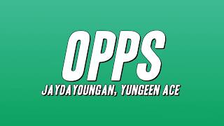 Download lagu JayDaYoungan, Yungeen Ace - Opps (Lyrics)