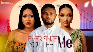 EVER SINCE YOU LEFT ME ~ UCHE MONTANA, MAURICE SAM, MARY LAZARUS 2024 LATEST AFRICAN NIGERIAN MOVIES