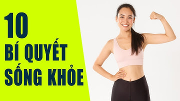 10 thói quen tốt cho sức khỏe mỗi ngày hiệu quả | Sống khỏe mỗi ngày