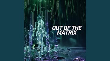 Out of the Matrix
