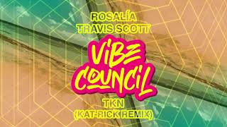 ROSALÍA & Travis Scott - TKN (Kat-Rick Remix)