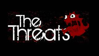 The Threats - I Set Myself On Fire