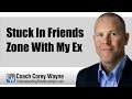 Stuck In Friends Zone With My Ex