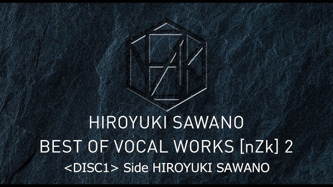 澤野弘之 Best Of Vocal Works Nzk 2 Digest Disc2 Side Sawanohiroyuki Nzk Youtube