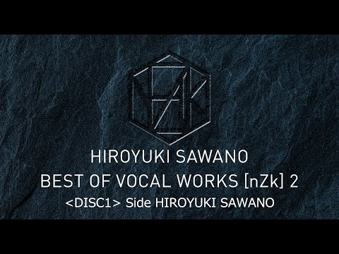 澤野弘之 Best Of Vocal Works Nzk 2 Digest Disc1 Side 澤野弘之 Youtube