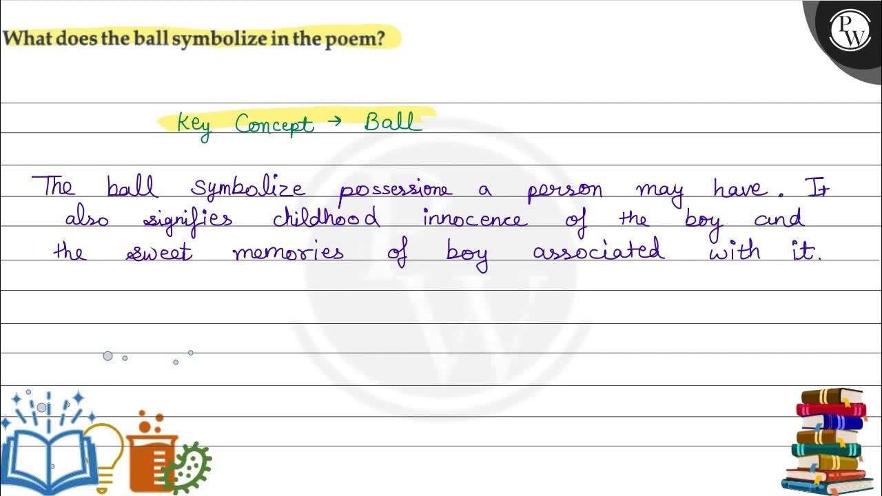 What does the ball symbolize in the poem? (W) \[ \text { Key Concept