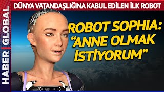 Dünya Vatandaşlığına Kabul Edilen İlk İnsansı Robot Sophia: Anne Olmak İstiyorum