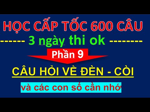 MẸO HỌC NHANH FULL 600 CÂU HỎI LÝ THUYẾT LÁI XE  PHẦN 9 –  CÂU HỎI CHỮ SỐ CHỌN NHANH — Thầy  Chiến