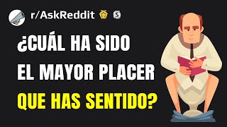 Placeres que solo se viven una vez en la vida (AskReddit)