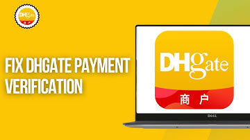 How To Fix DHgate Payment Verification