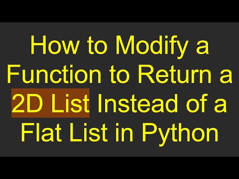 How to Modify a Function to Return a 2D List Instead of a Flat List in Python