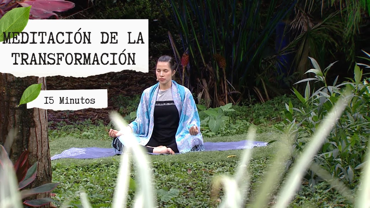 Meditación de la Transformación - 15 Minutos - YouTube