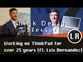 Think design stories working on thinkpad for over 25 years ft luis hernandez