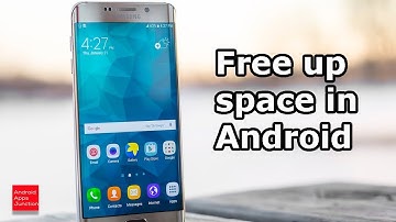 How to free up space in android device if it is full