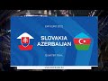 Slovakiya vs Azərbaycan Euro 2022 1/4 (Mini Football)