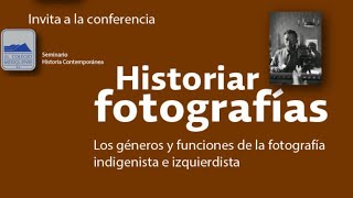 Conferencia: Historiar fotografías. Los géneros y funciones de la fotografía